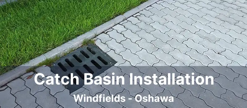  Catch Basin Installation Windfields - Oshawa