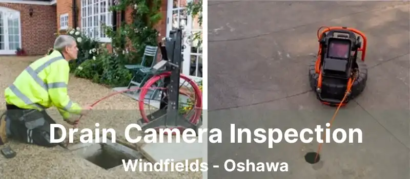  Drain Camera Inspection Windfields - Oshawa